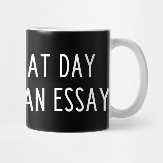 It's a great day to write an essay - english teacher gift by kapotka